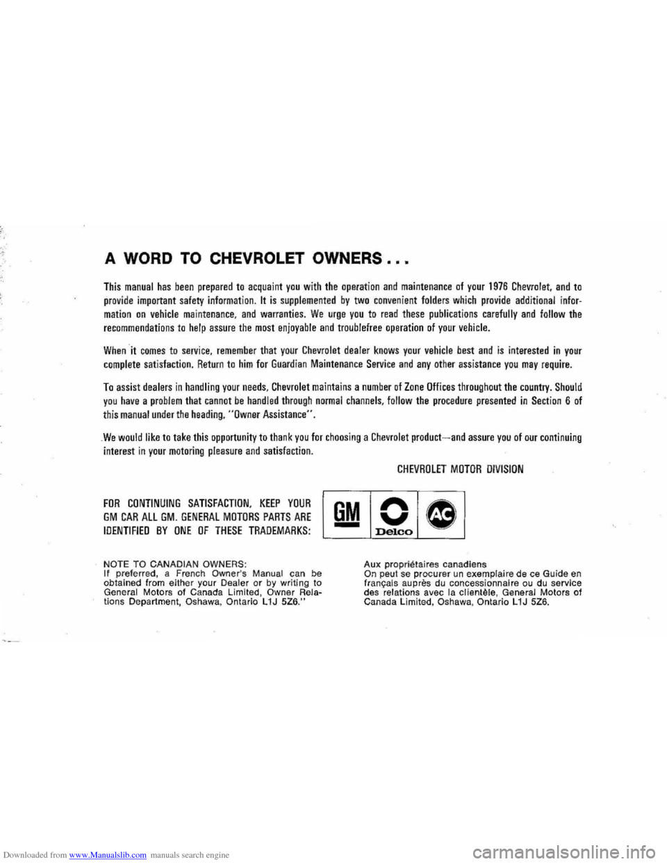 CHEVROLET MONTE CARLO 1976 2.G Owners Manual Downloaded from www.Manualslib.com manuals search engine ,
A WORD TO CHEVROLET OWNERS ...
This manual has been prepared to acquaint you with the operation and maintenance of your 1976 Chevrolet, an CHEVROLET MONTE CARLO 1976 2.G Owners Manual Downloaded from www.Manualslib.com manuals search engine ,
A WORD TO CHEVROLET OWNERS ...
This manual has been prepared to acquaint you with the operation and maintenance of your 1976 Chevrolet, an