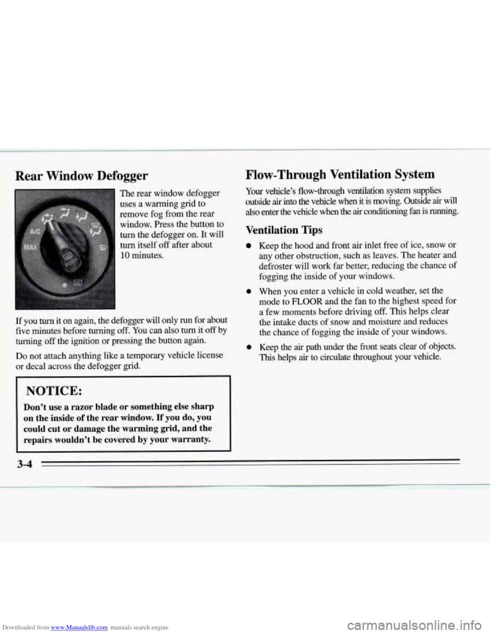 CHEVROLET MONTE CARLO 1995 5.G Owners Manual Downloaded from www.Manualslib.com manuals search engine Rear Window Defogger 
The rear window defogger 
uses  a warming grid  to 
remove fog  from the rear 
window.  Press the button  to 
turn the de