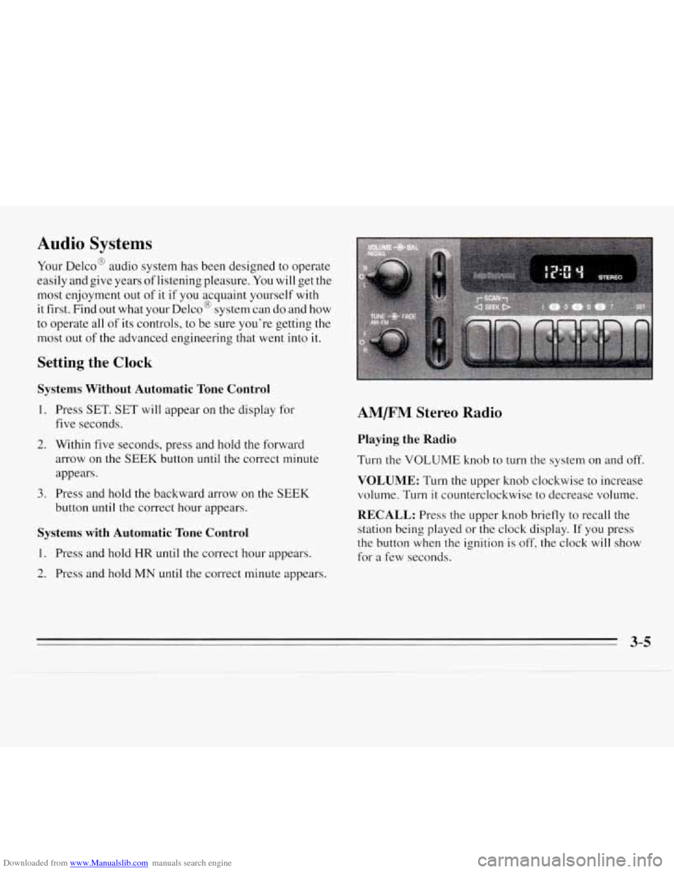 CHEVROLET MONTE CARLO 1995 5.G Owners Manual Downloaded from www.Manualslib.com manuals search engine Audio Systems 
Your Delco@  audio  system has been  designed to operate 
easily and  give years  of listening  pleasure. 
You will get the 
mos