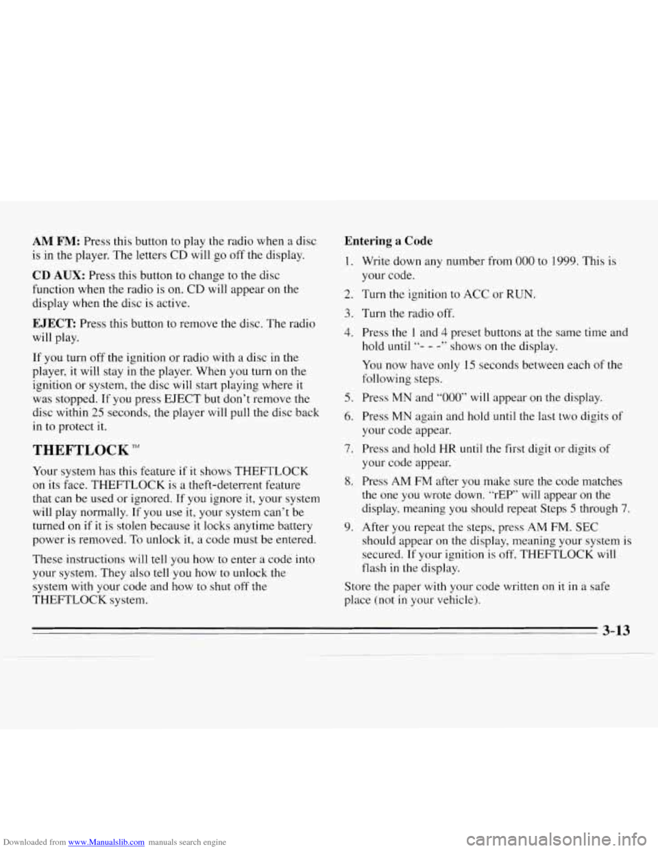 CHEVROLET MONTE CARLO 1995 5.G Owners Manual Downloaded from www.Manualslib.com manuals search engine AM FM: Press this button to play the  radio when a disc 
is  in  the player.  The letters 
CD will go off the display. 
CD AUX: Press  this but