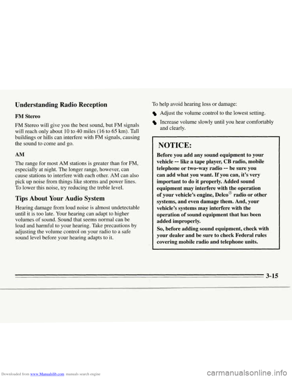 CHEVROLET MONTE CARLO 1995 5.G Owners Manual Downloaded from www.Manualslib.com manuals search engine Understanding  Radio  Reception 
FM Stereo 
FM Stereo will give  you the  best  sound, but FM signals 
will  reach  only  about 
10 to 40 miles