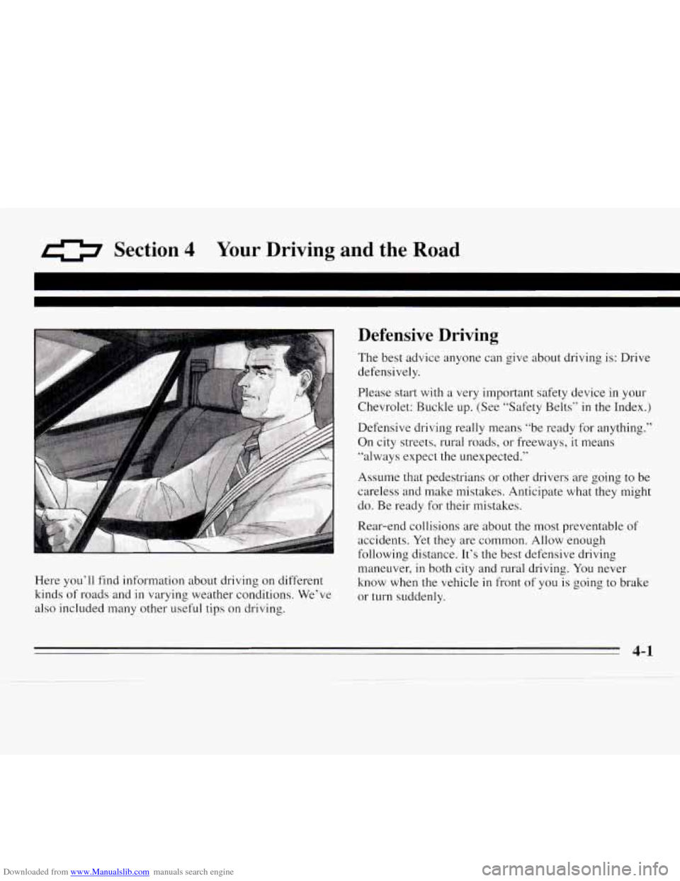 CHEVROLET MONTE CARLO 1995 5.G Owners Manual Downloaded from www.Manualslib.com manuals search engine a Section 4 Your Driving  and the Road 
IS 
Here you’ll  find  information  about  driving  on different 
kinds 
of roads and in varying  wea