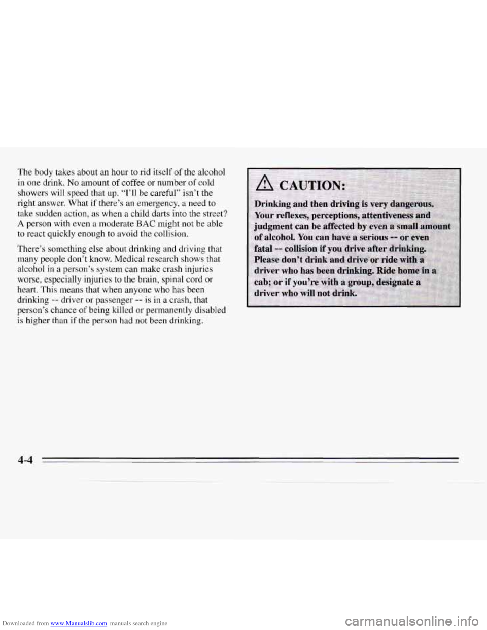CHEVROLET MONTE CARLO 1995 5.G Owners Manual Downloaded from www.Manualslib.com manuals search engine The body takes  about an hour to rid itself  of the alcohol 
in  one  drink. 
No amount of coffee  or  number of cold 
showers will speed that 