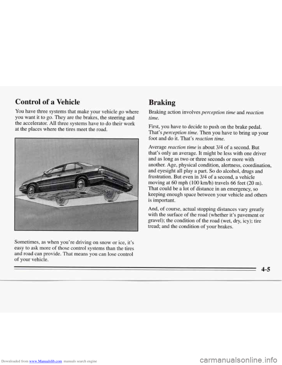 CHEVROLET MONTE CARLO 1995 5.G Owners Manual Downloaded from www.Manualslib.com manuals search engine Control of a Vehicle 
You  have  three  systems  that  make  your vehicle go where 
you want  it  to  go. They are  the  brakes,  the  steering