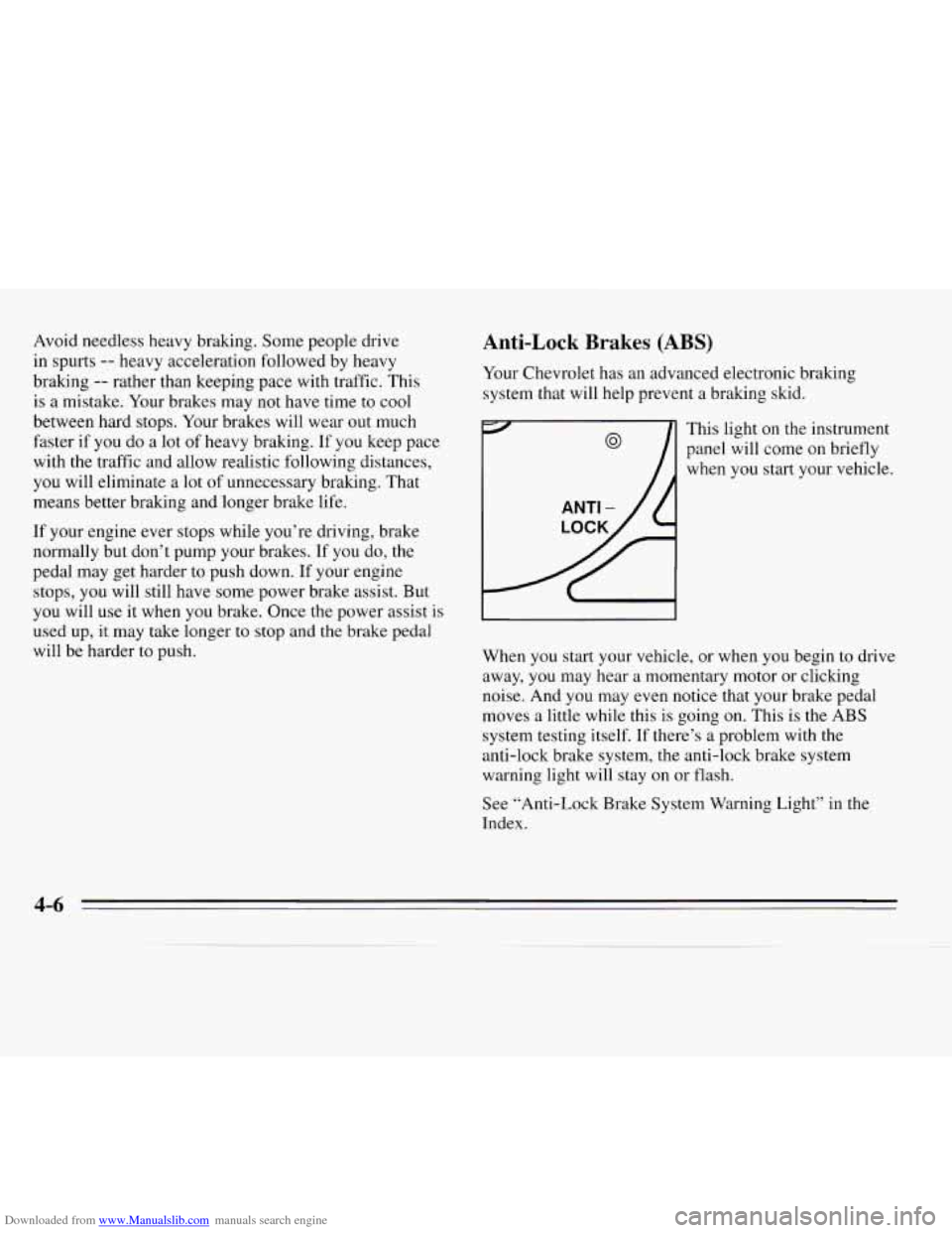 CHEVROLET MONTE CARLO 1995 5.G Owners Manual Downloaded from www.Manualslib.com manuals search engine Avoid needless heavy braking.  Some people  drive 
in  spurts 
-- heavy acceleration  followed by heavy 
braking 
-- rather  than keeping pace 