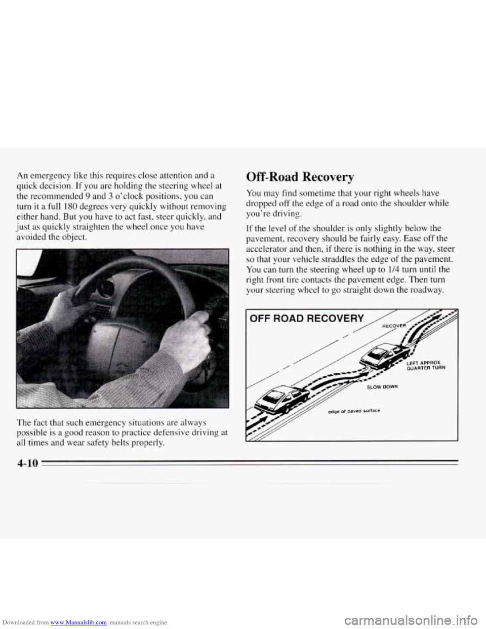 CHEVROLET MONTE CARLO 1995 5.G Owners Manual Downloaded from www.Manualslib.com manuals search engine An emergency like this requires  close attention and a 
quick decision. If you are holding the steering  wheel  at 
the recommended 
9 and 3 o