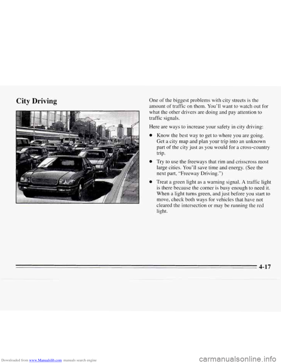 CHEVROLET MONTE CARLO 1995 5.G Owners Manual Downloaded from www.Manualslib.com manuals search engine City Driving One of the biggest problems  with city streets is the 
amount 
of traffic on  them. You’ll  want to watch out  for 
what the  ot