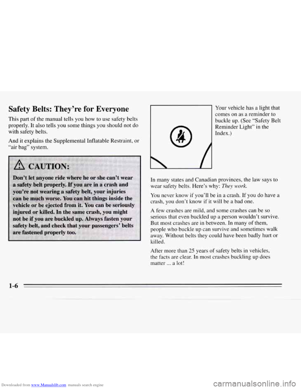 CHEVROLET MONTE CARLO 1995 5.G Owners Manual Downloaded from www.Manualslib.com manuals search engine Safety  Belts:  They’re for Everyone 
This part of the manual tells  you  how to use safety belts 
properly.  It  also tells you 
some things