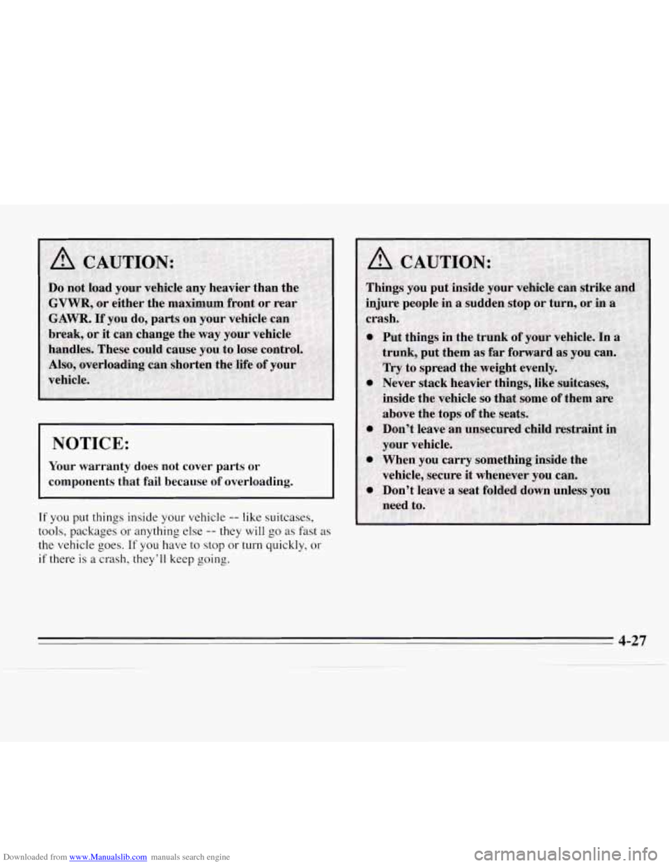 CHEVROLET MONTE CARLO 1995 5.G Owners Manual Downloaded from www.Manualslib.com manuals search engine NOTICE: 
Your warranty does not cover  parts or 
components  that fail because  of  overloading. 
If you  put things  inside your vehicle -- li