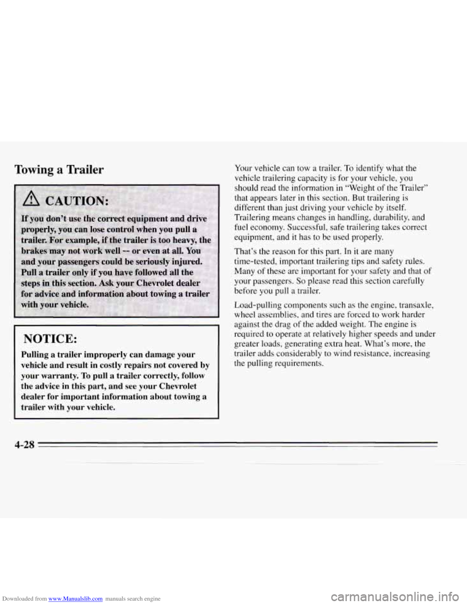 CHEVROLET MONTE CARLO 1995 5.G Owners Manual Downloaded from www.Manualslib.com manuals search engine Towing a Trailer 
NOTICE: 
Pulling  a  trailer  improperly  can  damage  your 
vehicle  and  result  in  costly  repairs  not  covered  by 
you