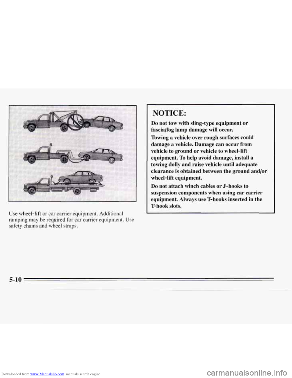 CHEVROLET MONTE CARLO 1995 5.G Owners Manual Downloaded from www.Manualslib.com manuals search engine Use wheel-lift or car carrier  equipment. Additional 
ramping  may be required 
for car carrier  equipment.  Use 
safety chains and wheel strap