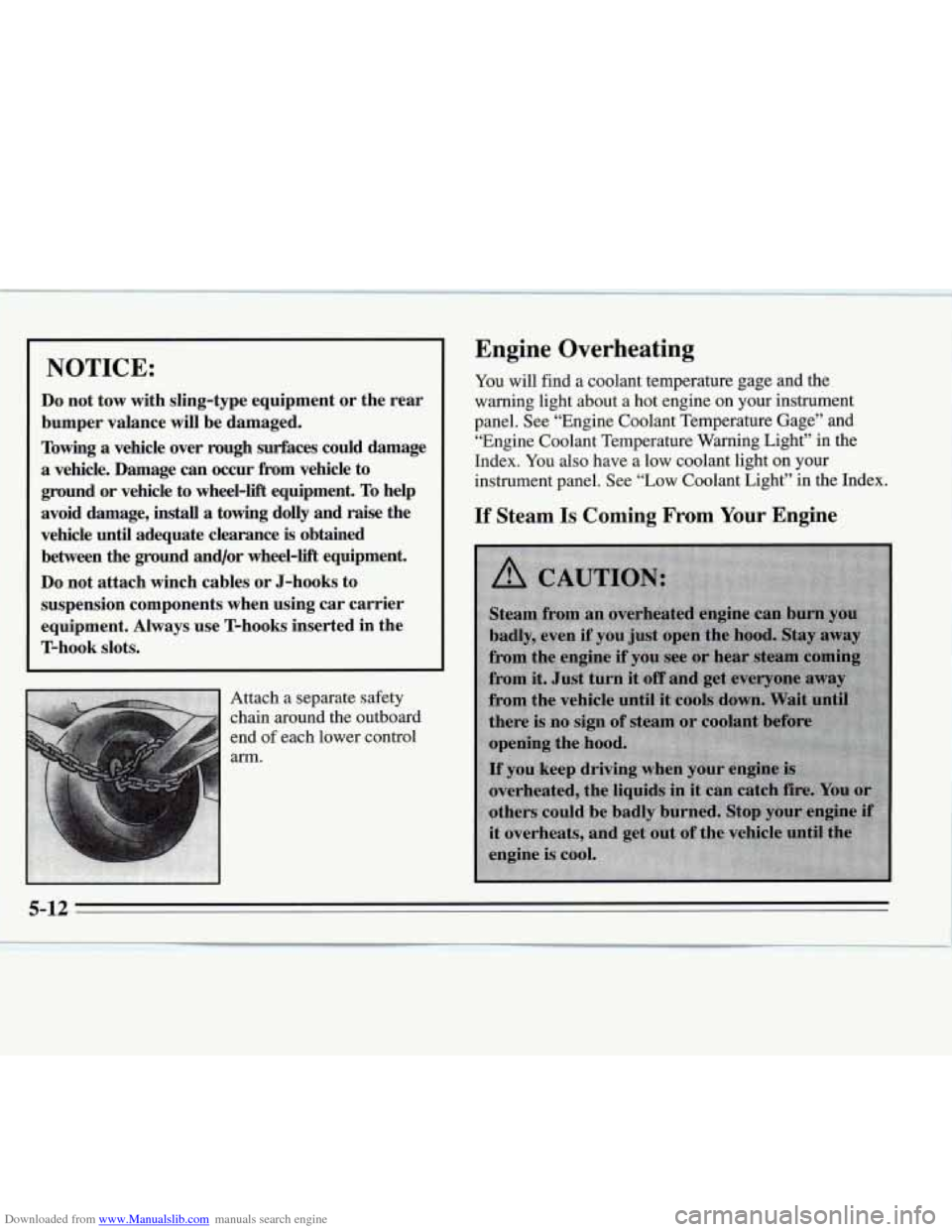 CHEVROLET MONTE CARLO 1995 5.G Owners Manual Downloaded from www.Manualslib.com manuals search engine NOTICE:
Do not tow with sling-type equipment or the rear
bumper valance
will be damaged.
Towing
a vehicle over rough surfaces cou CHEVROLET MONTE CARLO 1995 5.G Owners Manual Downloaded from www.Manualslib.com manuals search engine NOTICE:
Do not tow with sling-type equipment or the rear
bumper valance
will be damaged.
Towing
a vehicle over rough surfaces cou