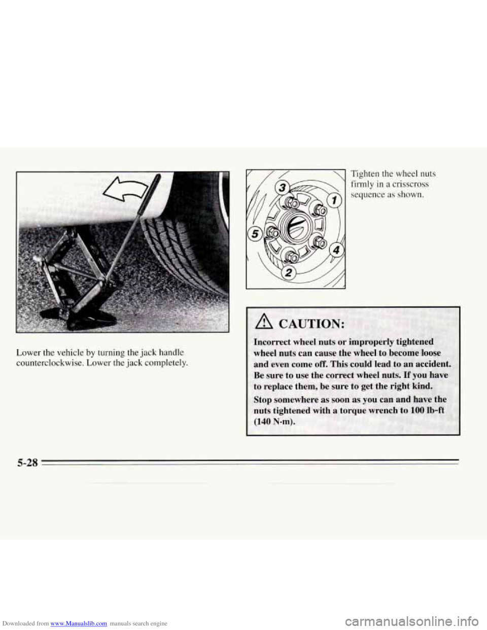 CHEVROLET MONTE CARLO 1995 5.G Owners Manual Downloaded from www.Manualslib.com manuals search engine Lower the vehicle by turning the  jack handle 
counterclockwise. Lower the  jack completely.  Tighten the wheel nuts 
firmly 
in a crisscross 
