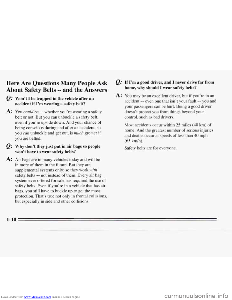CHEVROLET MONTE CARLO 1995 5.G Owners Manual Downloaded from www.Manualslib.com manuals search engine Here  Are Questions  Many  People Ask 
About  Safety Belts -- and  the  Answers 
Q: Won’t I be  trapped  in  the  vehicle  after  an 
acciden