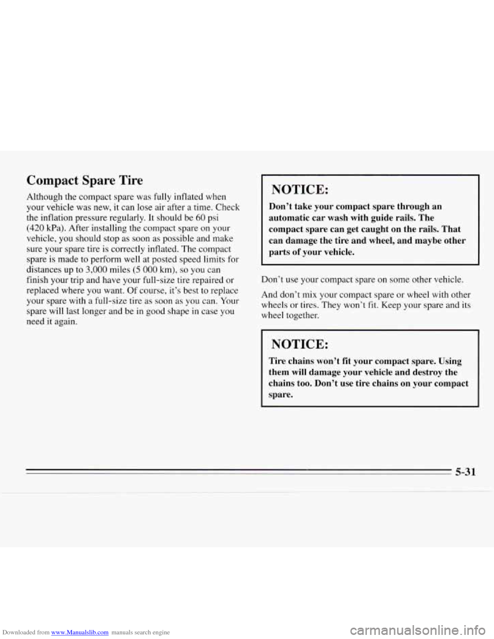 CHEVROLET MONTE CARLO 1995 5.G Owners Manual Downloaded from www.Manualslib.com manuals search engine Compact Spare  Tire 
Although the compact  spare was fully inflated  when 
your  vehicle  was new,  it can  lose  air  after  a  time.  Check 
