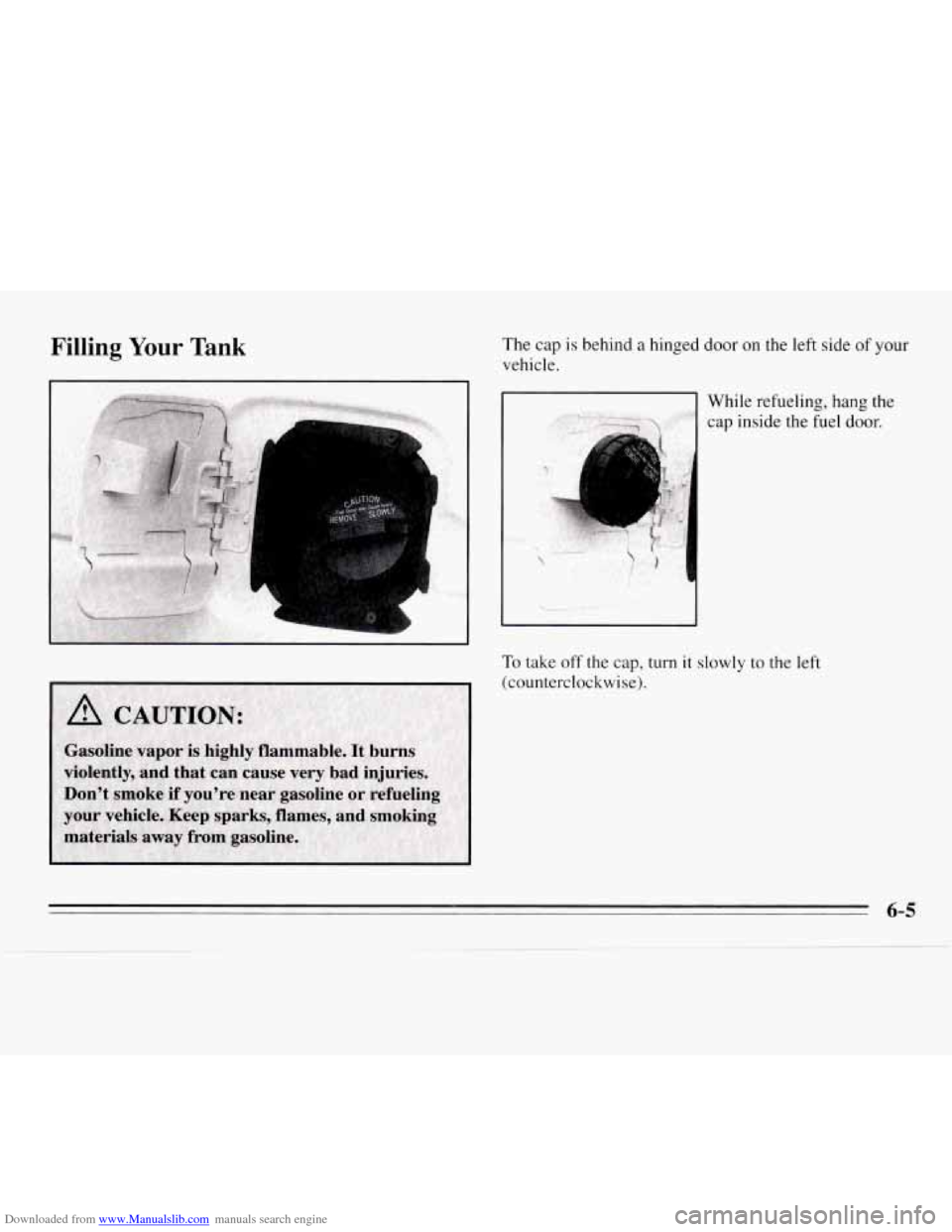 CHEVROLET MONTE CARLO 1995 5.G Owners Manual Downloaded from www.Manualslib.com manuals search engine Filling Your Tank The  cap is behind a hinged 
vehicle.  door on the 
left  side of your 
While refueling,  hang the . ._ cap inside the fue 
T