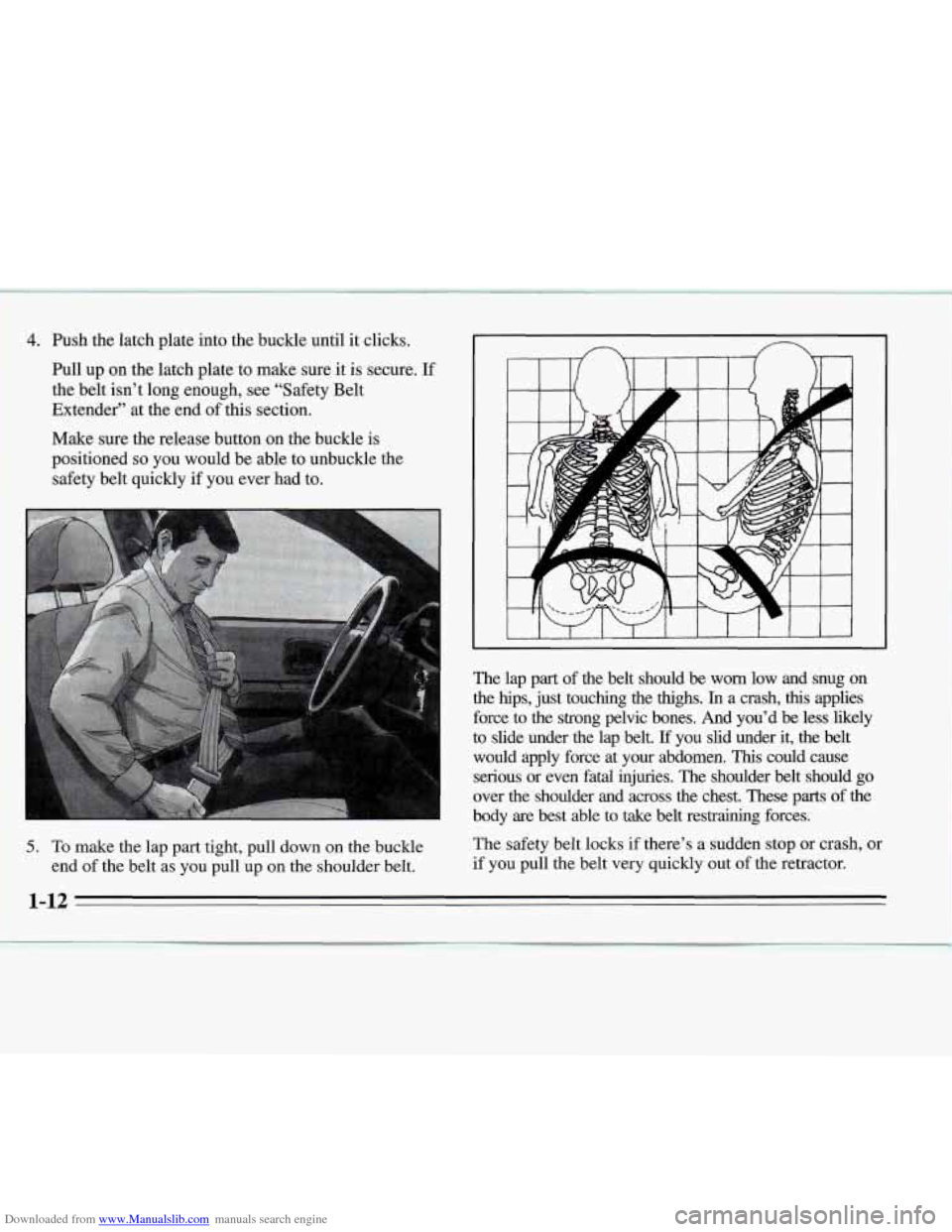 CHEVROLET MONTE CARLO 1995 5.G Owners Manual Downloaded from www.Manualslib.com manuals search engine 4. Ish the latch  plate into  the  buckle  until it  clicks. 
Pull  up on  the latch  plate  to  make  sure it  is  secure. 
If 
the belt  isn
