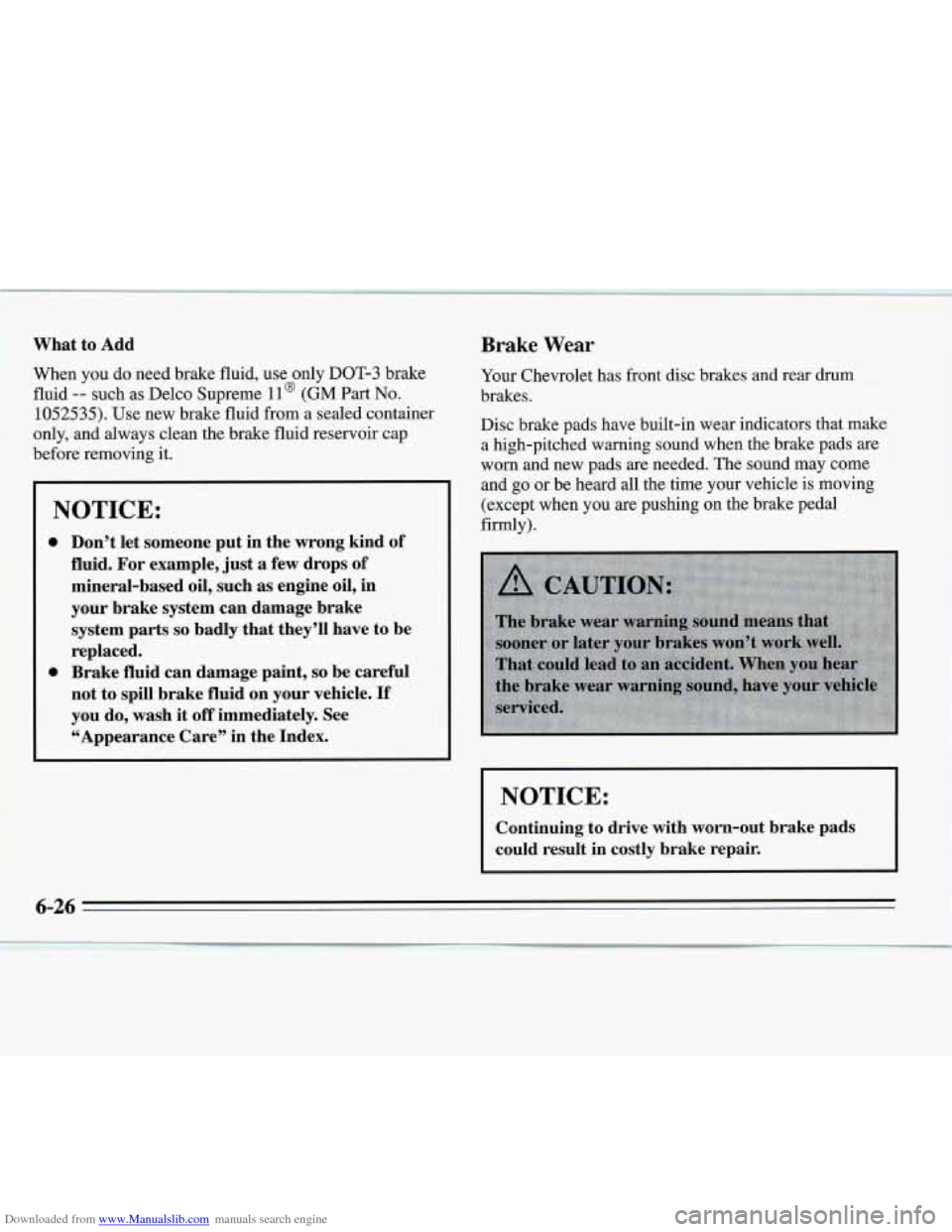 CHEVROLET MONTE CARLO 1995 5.G Owners Manual Downloaded from www.Manualslib.com manuals search engine What  to Add 
When you  do  need  brake fluid, use only  DOT-3  brake 
fluid 
-- such as Delco Supreme 11’ (GM Part No. 
1052535). Use  new b