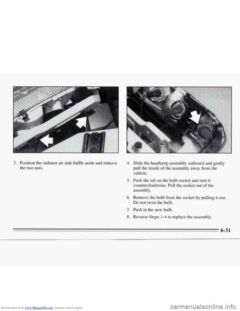 CHEVROLET MONTE CARLO 1995 5.G Owners Manual Downloaded from www.Manualslib.com manuals search engine 1 
3. Position  the  radiator air side  baffle  aside  and remove 
the  two nuts. 4. Slide  the  headlamp assembly outboard and gently 
pull  t