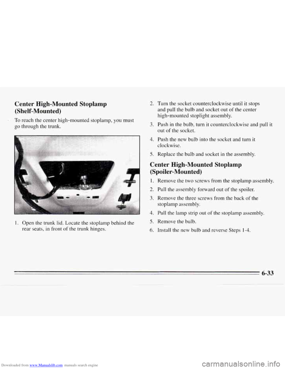 CHEVROLET MONTE CARLO 1995 5.G Owners Manual Downloaded from www.Manualslib.com manuals search engine Center  High-Mounted  Stoplamp (Shelf-Mounted) 
To  reach the  center high-mounted  stoplamp, you must 
go  through the  trunk. 
1. Open the tr