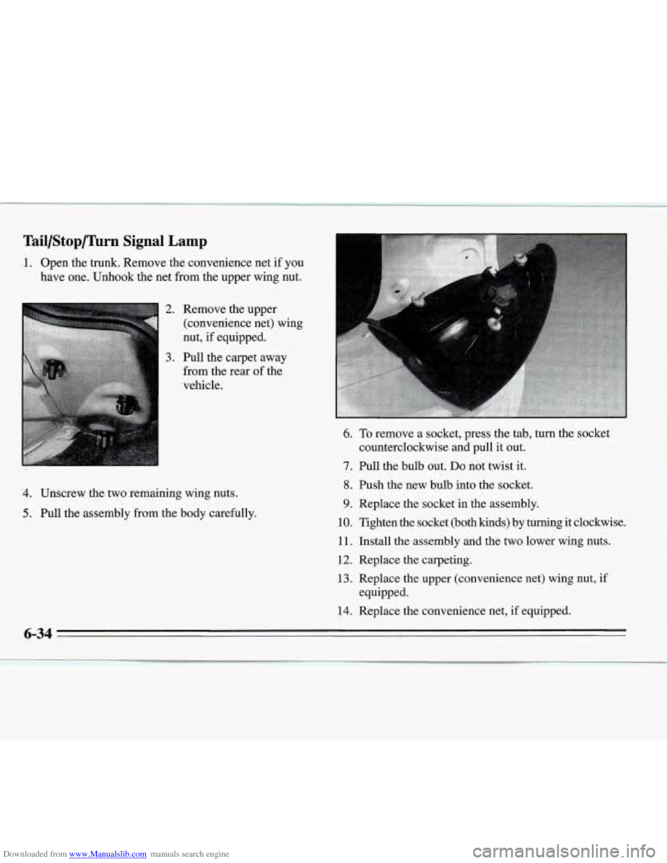 CHEVROLET MONTE CARLO 1995 5.G Owners Manual Downloaded from www.Manualslib.com manuals search engine Tail/Stop/Thm  Signal  Lamp 
1. Open the trunk. Remove  the  convenience net  if you 
have  one. Unhook the net  from  the upper wing nut. 
2. 