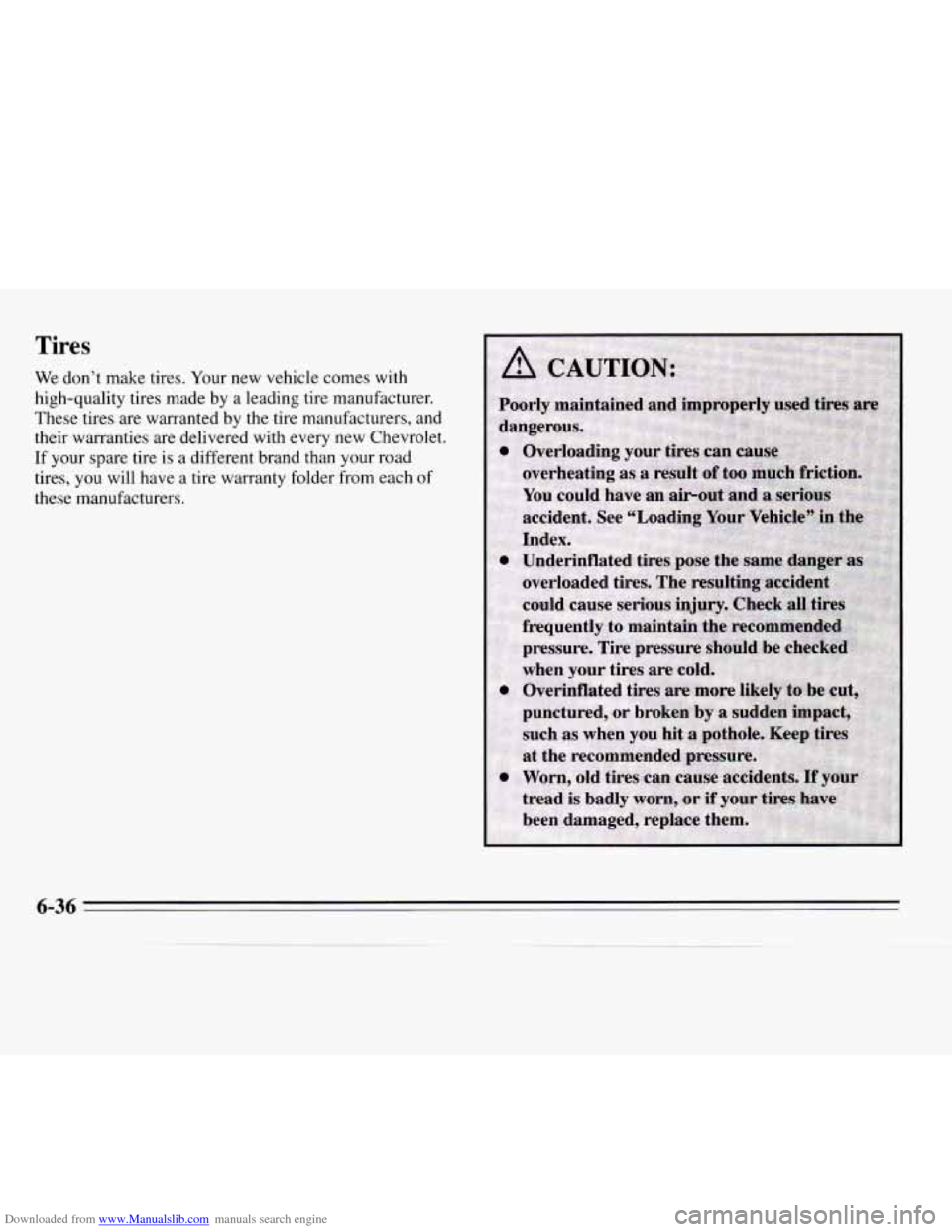 CHEVROLET MONTE CARLO 1995 5.G Owners Manual Downloaded from www.Manualslib.com manuals search engine Tires 
We don’t make tires.  Your  new vehicle comes with 
high-quality  tires made  by a leading tire manufacturer. 
These tires  are warran