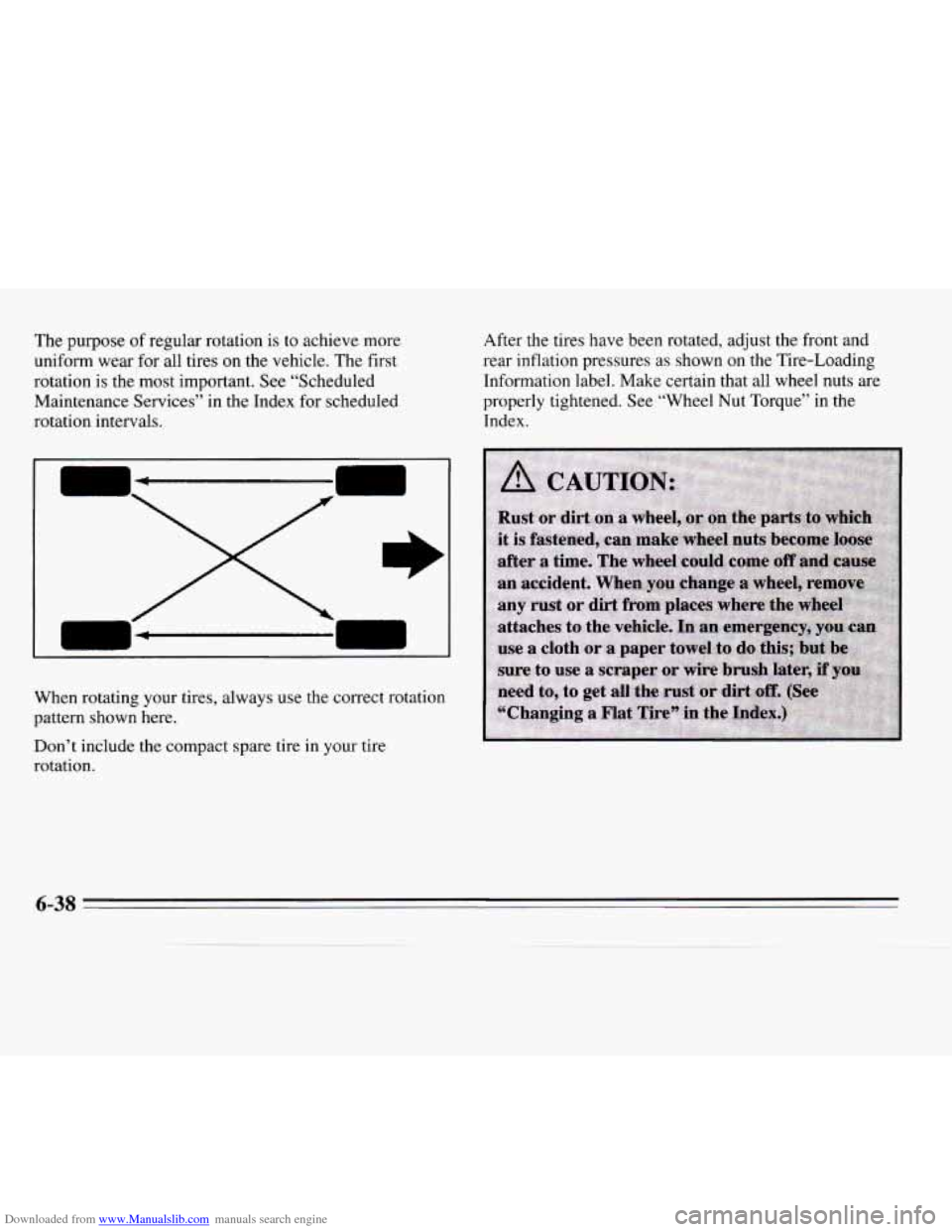 CHEVROLET MONTE CARLO 1995 5.G Owners Manual Downloaded from www.Manualslib.com manuals search engine The purpose of regular rotation is to achieve more 
uniform wear  for  all tires on the vehicle.  The  first 
rotation is  the most important. 