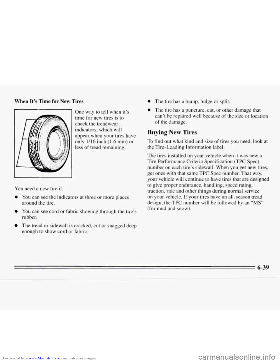 CHEVROLET MONTE CARLO 1995 5.G Owners Manual Downloaded from www.Manualslib.com manuals search engine When It’s Time for New Tires 
One way to tell when it’s 
time  for  new tires is to 
check 
the treadwear 
indicators,  which will 
appear 