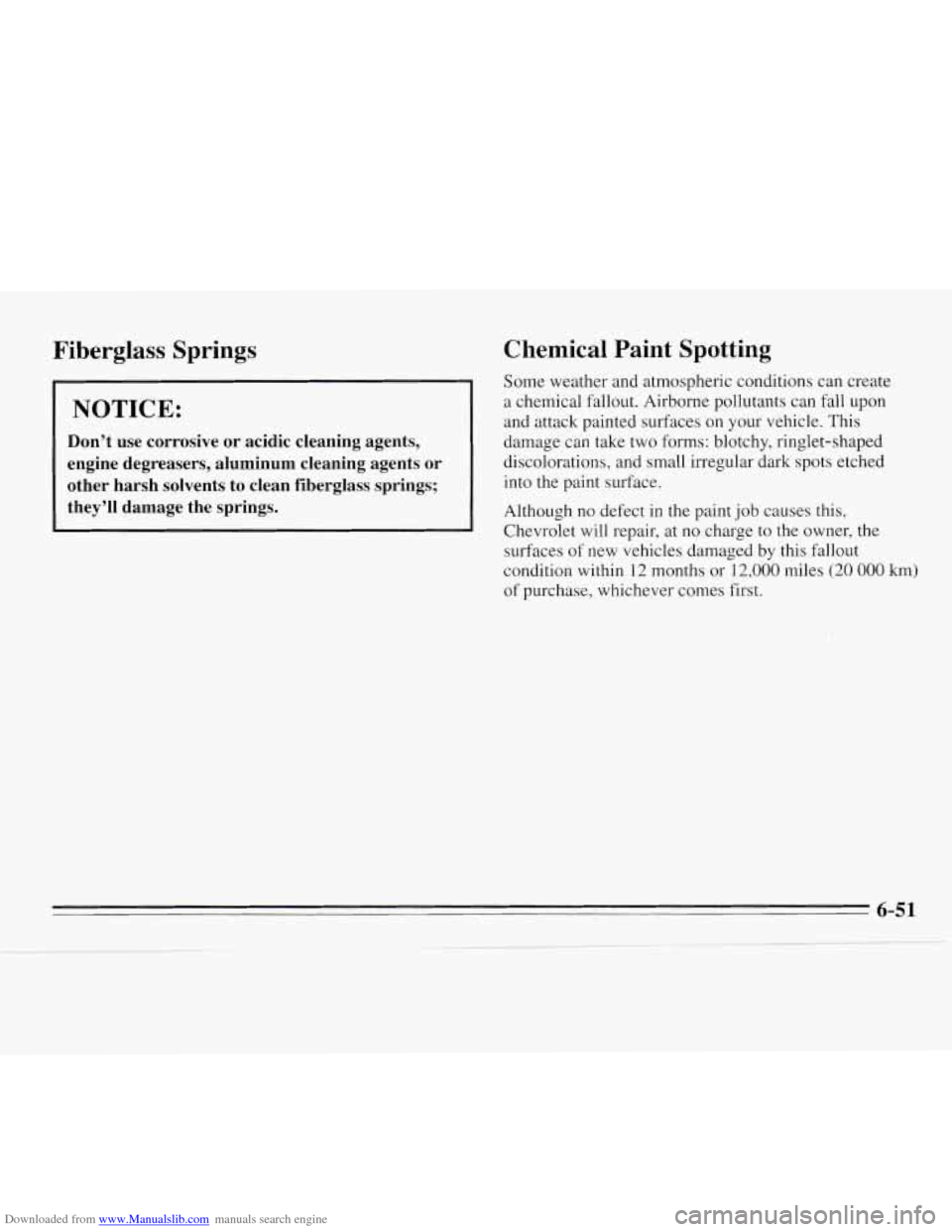 CHEVROLET MONTE CARLO 1995 5.G Owners Manual Downloaded from www.Manualslib.com manuals search engine Fiberglass  Springs 
~~ 
NOTICE: 1 
Don’t  use  corrosive or acidic  cleaning  agents, 
engine  degreasers,  aluminum  cleaning  agents or 
o