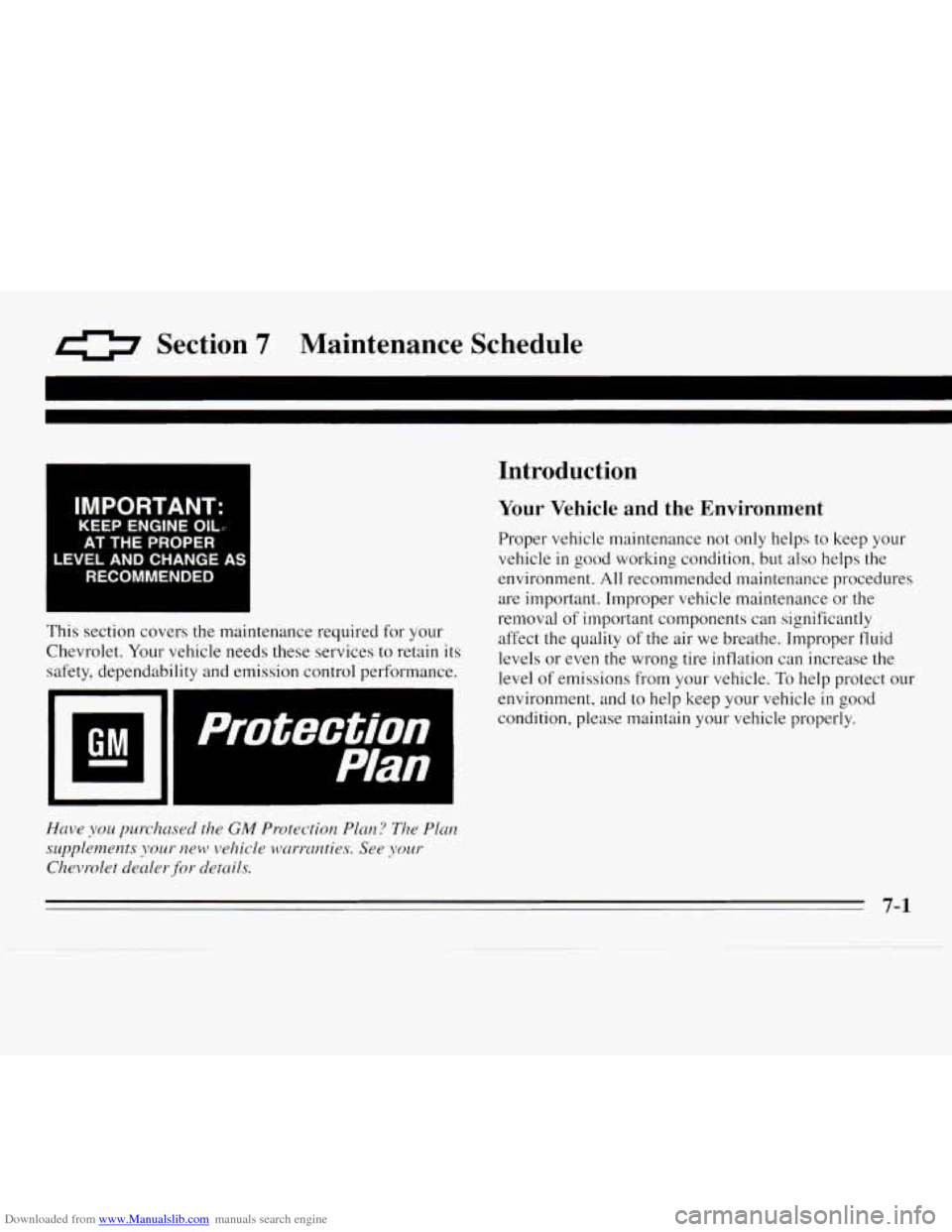 CHEVROLET MONTE CARLO 1995 5.G Owners Manual Downloaded from www.Manualslib.com manuals search engine 0 Section 7 Maintenance Schedule 
IMPORTANT: 
KEEP ENGINE OILr 
AT THE PROPER 
LEVEL  AND  CHANGE A: 
RECOMMENDED 
This section  covers the mai