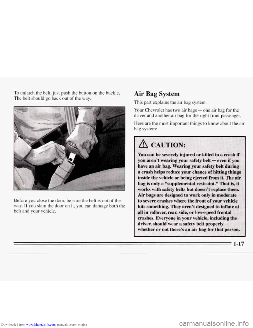 CHEVROLET MONTE CARLO 1995 5.G Owners Manual Downloaded from www.Manualslib.com manuals search engine To unlatch the belt, just push the button on  the buckle. 
The  belt should  go back out  of the  way. 
Before  you close  the door, be  sure 
