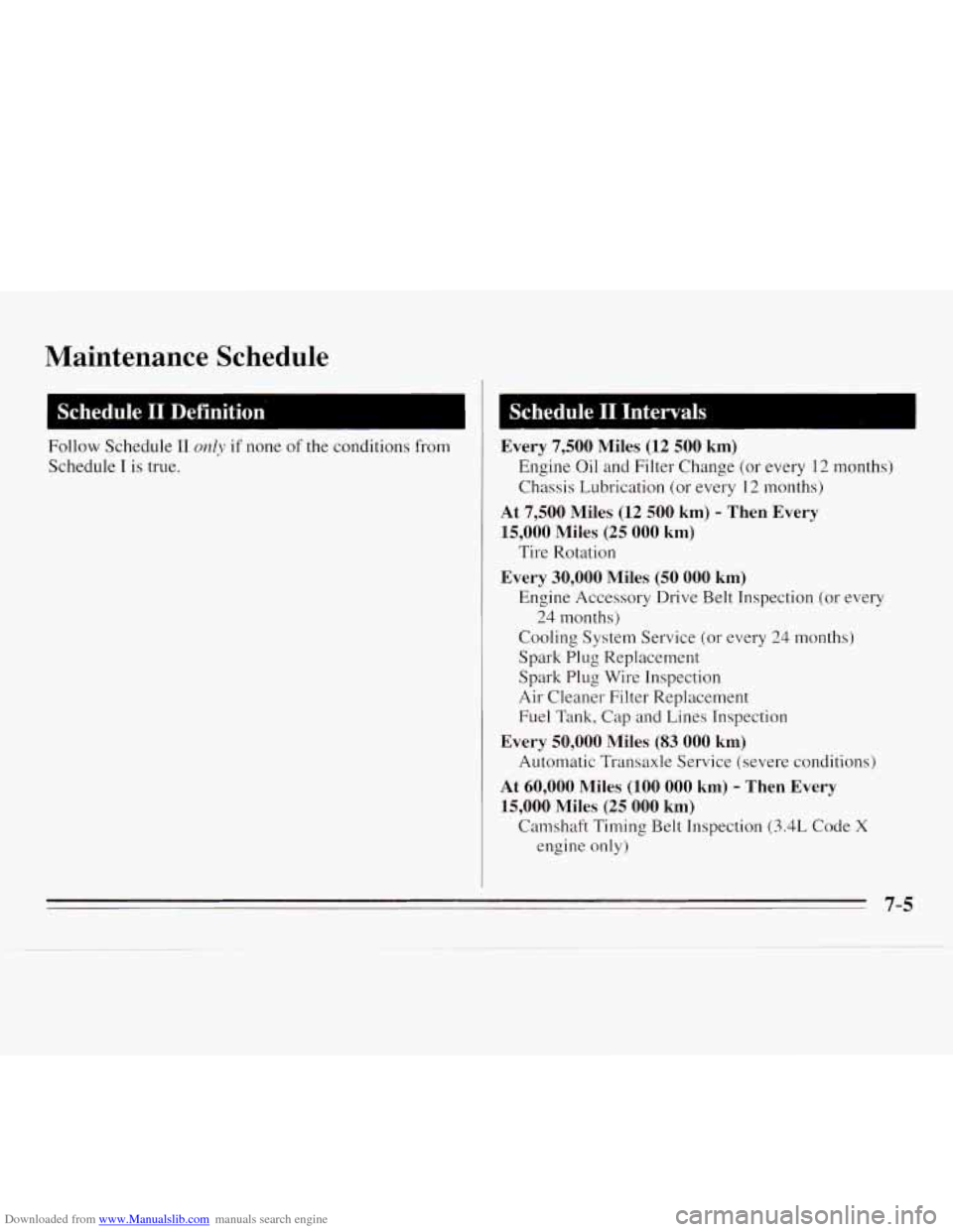 CHEVROLET MONTE CARLO 1995 5.G Owners Manual Downloaded from www.Manualslib.com manuals search engine Maintenance  Schedule 
I Schedule I1 Definition 
Follow  Schedule I1 only if none of the  conditions  from 
Schedule 
I is true. 
Schedule  I1 