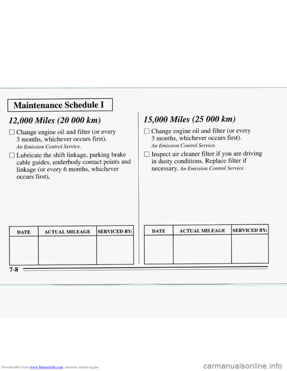 CHEVROLET MONTE CARLO 1995 5.G Owners Manual Downloaded from www.Manualslib.com manuals search engine I Maintenance Schedule I I 
12,000 Mikes (20 000 km) 
fJ Change- engine oil and filter (or every 
3 months, whichever ocms first). 
An Emission