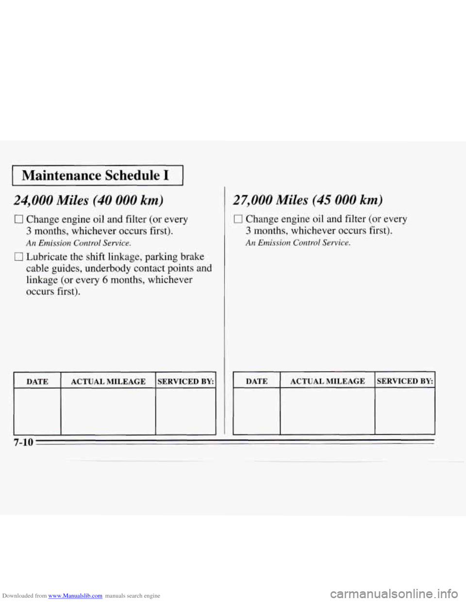 CHEVROLET MONTE CARLO 1995 5.G Owners Manual Downloaded from www.Manualslib.com manuals search engine I Maintenance  Schedule I I 
24,000 Miles (40 000 km) 
0 Change engine oil and  filter  (or every 
3 months, whichever occurs first). 
An Emiss