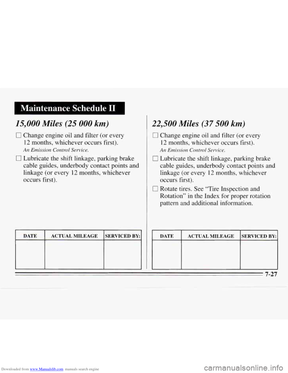 CHEVROLET MONTE CARLO 1995 5.G Owners Manual Downloaded from www.Manualslib.com manuals search engine I Maintenance  Schedule I1 I ~~ 
15,000 Miles (25 000 km) 
0 
0 
Change engine oil and filter  (or every 
12 months, whichever occurs  first). 