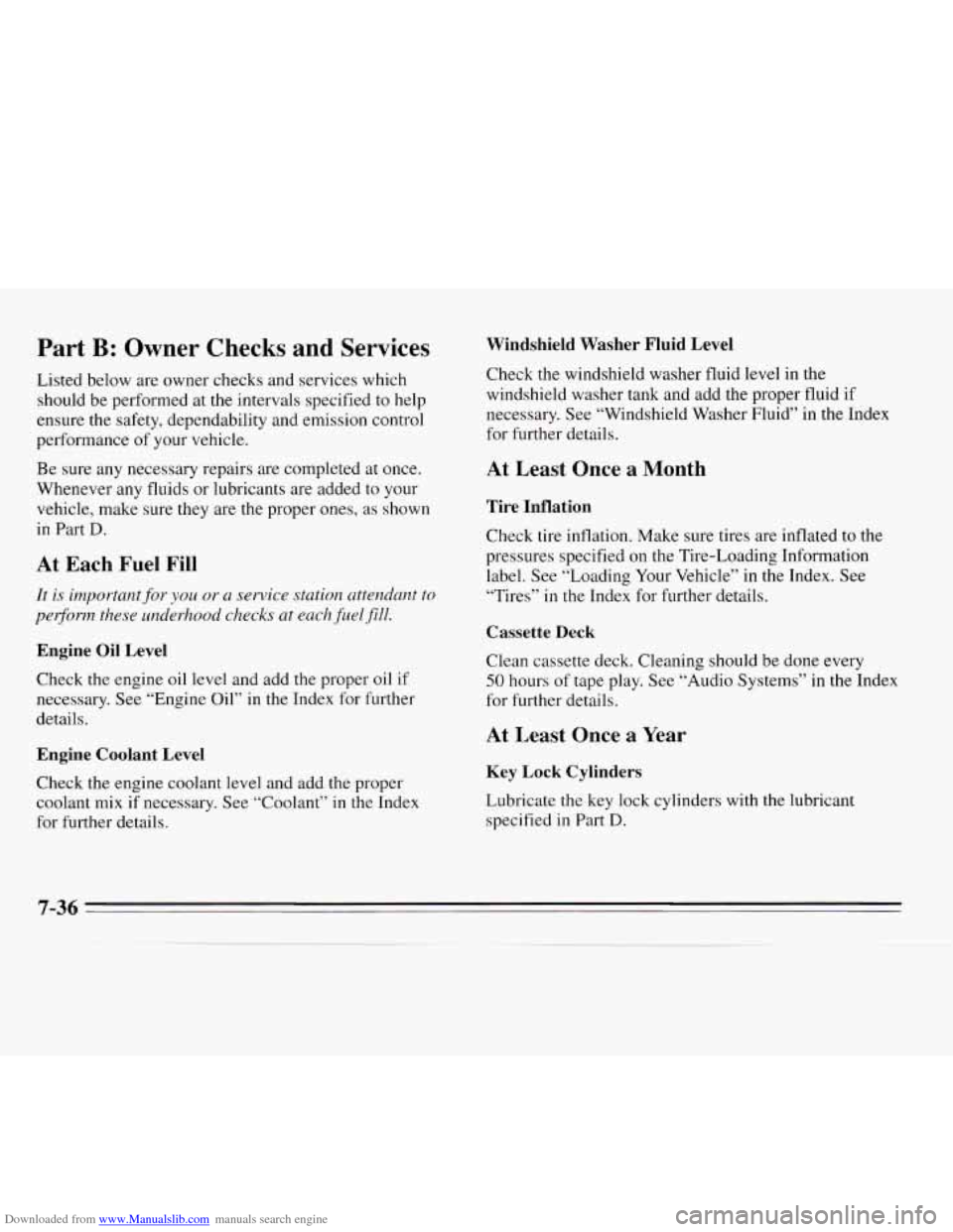CHEVROLET MONTE CARLO 1995 5.G Owners Manual Downloaded from www.Manualslib.com manuals search engine Part B: Owner Checks and Services
Listed below are owner checks and services which should be performed at the intervals specified
to help CHEVROLET MONTE CARLO 1995 5.G Owners Manual Downloaded from www.Manualslib.com manuals search engine Part B: Owner Checks and Services
Listed below are owner checks and services which should be performed at the intervals specified
to help