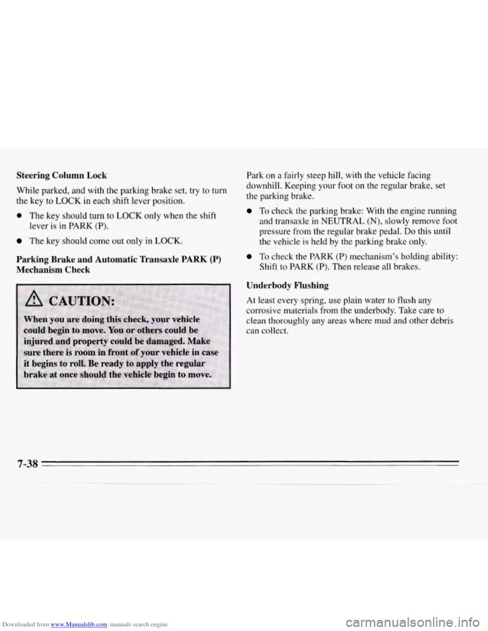 CHEVROLET MONTE CARLO 1995 5.G Owners Manual Downloaded from www.Manualslib.com manuals search engine Steering  Column  Lock 
While parked, and with the parking  brake  set,  try to turn 
the  key  to LOCK 
in each shift lever position. 
0 The  