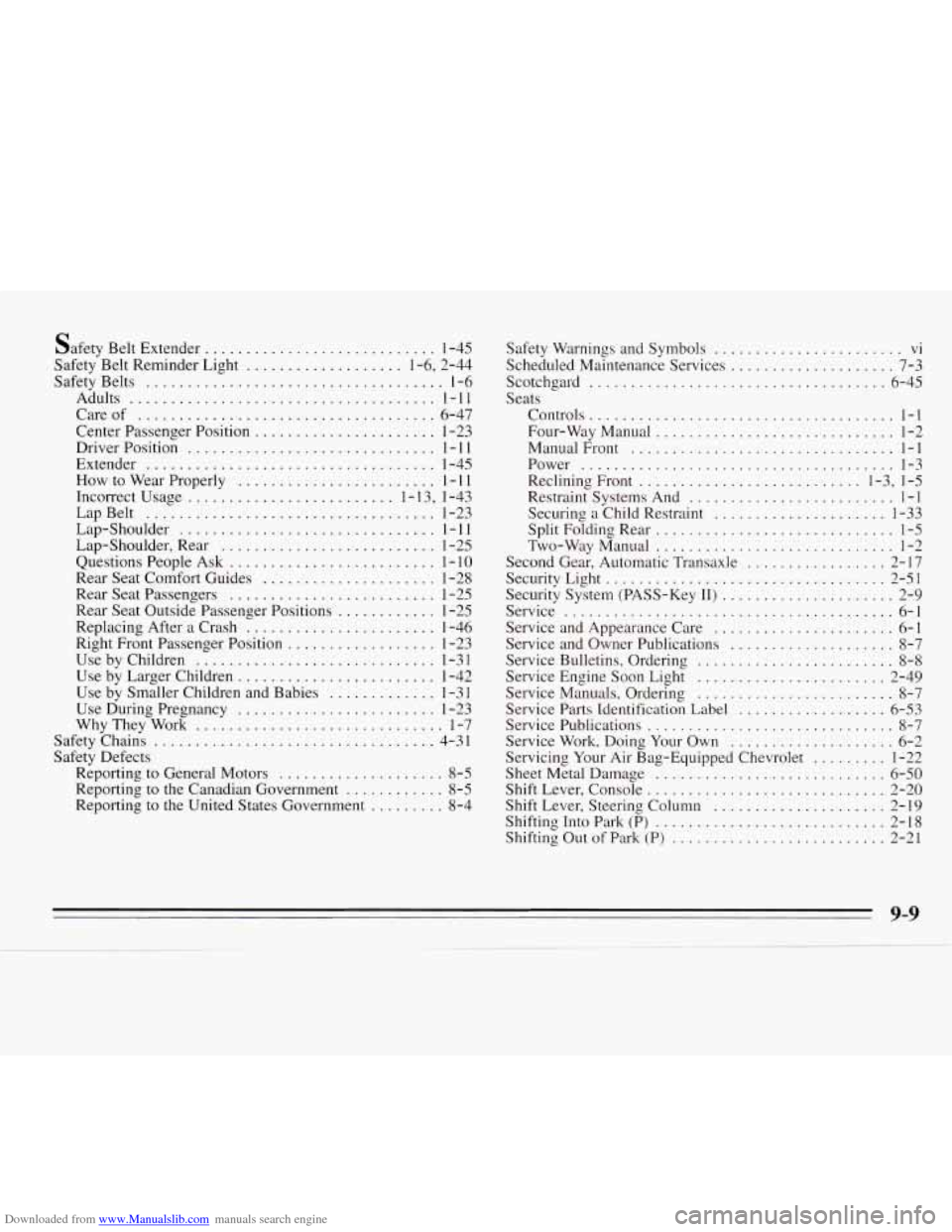 CHEVROLET MONTE CARLO 1995 5.G Owners Manual Downloaded from www.Manualslib.com manuals search engine Safety Belt Extender ............................ 1-45 
Safety Belt  Reminder Light 
................... 1.6.  2.44 
Safety Belts 
............