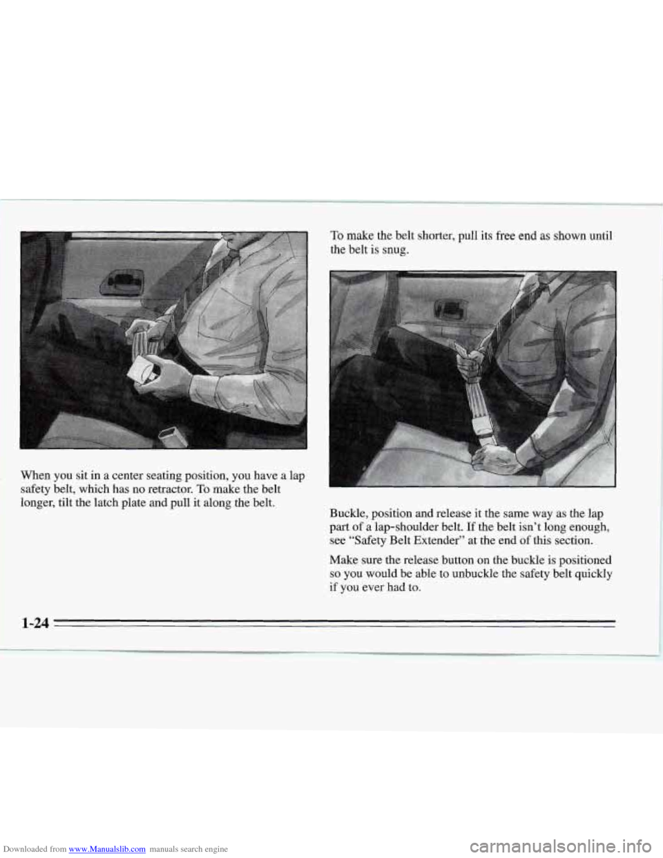 CHEVROLET MONTE CARLO 1995 5.G Owners Manual Downloaded from www.Manualslib.com manuals search engine When  you sit  in  a  center  seating  position,  you  have  a  lap 
safety  belt,  which  has  no  retractor. 
To make  the  belt 
longer,  ti