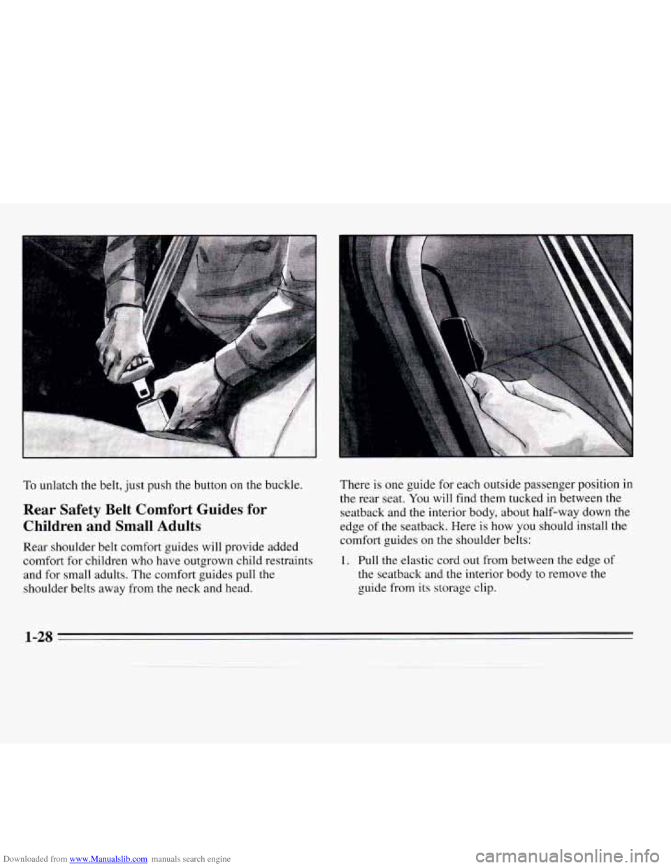 CHEVROLET MONTE CARLO 1995 5.G Owners Manual Downloaded from www.Manualslib.com manuals search engine To unlatch the belt, just push the button on the buckle. 
Rear  Safety  Belt  Comfort  Guides  for 
Children  and  Small  Adults 
Rear shoulder