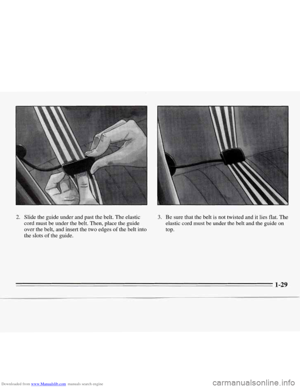 CHEVROLET MONTE CARLO 1995 5.G Owners Manual Downloaded from www.Manualslib.com manuals search engine 2. Slide  the  guide under and past  the  belt.  The  elastic 
cord  must  be  under the belt.  Then,  place  the  guide 
over  the belt,  and 