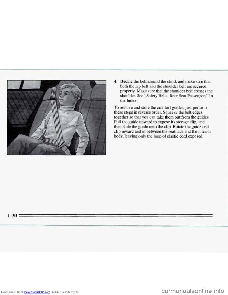 CHEVROLET MONTE CARLO 1995 5.G Owners Manual Downloaded from www.Manualslib.com manuals search engine 4. Buckle the  belt  around the  child,  and make  sure  that 
both  the  lap  belt and the shoulder belt  are secured 
properly.  Make sure th