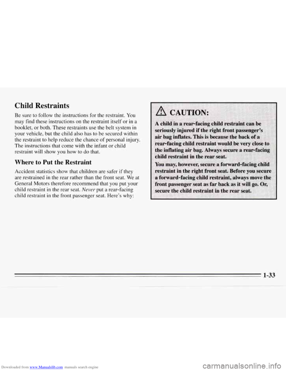 CHEVROLET MONTE CARLO 1995 5.G Owners Manual Downloaded from www.Manualslib.com manuals search engine Child  Restraints 
Be  sure to follow  the  instructions  for  the  restraint.  You 
may  find  these  instructions  on the restraint  itself o