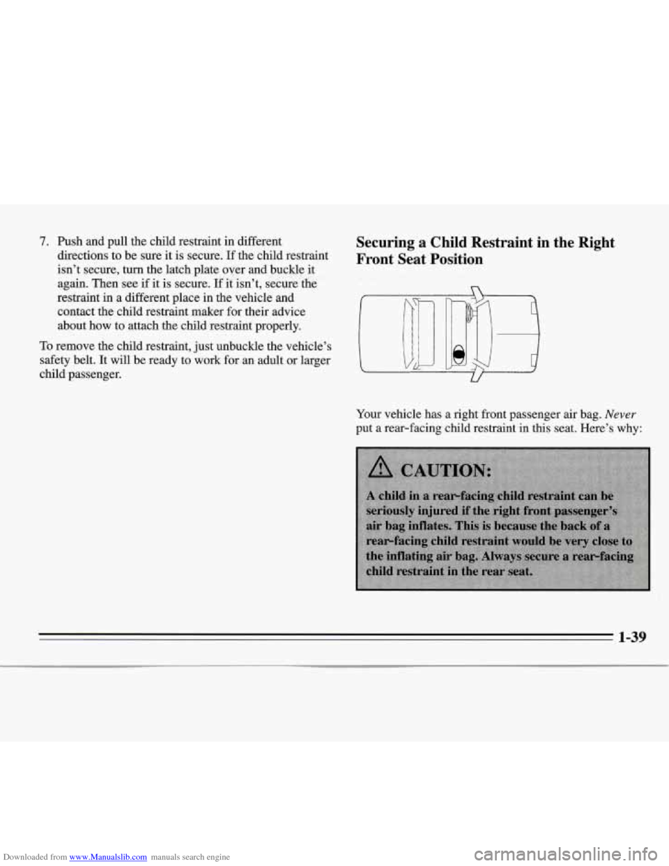 CHEVROLET MONTE CARLO 1995 5.G Owners Manual Downloaded from www.Manualslib.com manuals search engine 7. Push  and  pull  the  child  restraint  in  different directions  to  be  sure  it  is secure. 
If the  child  restraint 
isn’t  secure, 
