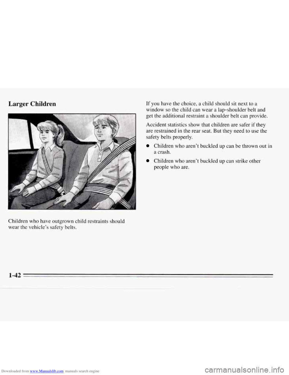 CHEVROLET MONTE CARLO 1995 5.G Owners Manual Downloaded from www.Manualslib.com manuals search engine Larger Children 
Children who have outgrown  child  restraints should 
wear 
the vehicles  safety belts.  If 
you  have the  choice,  a  child