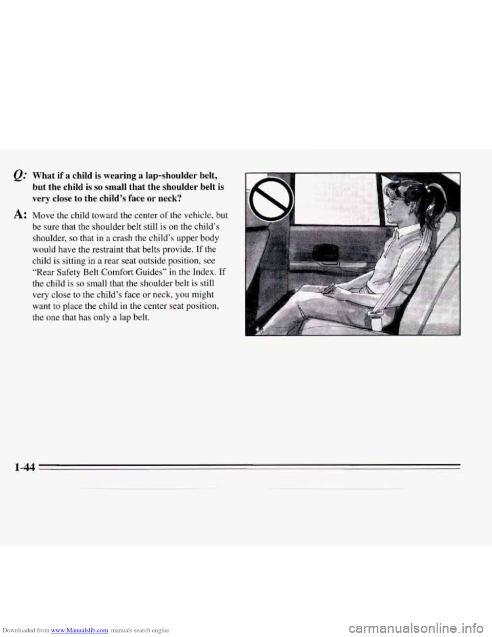 CHEVROLET MONTE CARLO 1995 5.G Owners Manual Downloaded from www.Manualslib.com manuals search engine &: What  if a child  is  wearing a lap-shoulder belt, 
but  the  child  is 
so small  that  the  shoulder  belt  is 
very  close  to the  child