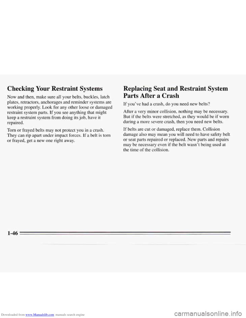 CHEVROLET MONTE CARLO 1995 5.G Owners Manual Downloaded from www.Manualslib.com manuals search engine Checking Your Restraint  Systems 
Now  and  then, make  sure all your belts, buckles, latch 
plates, retractors,  anchorages and reminder  syst