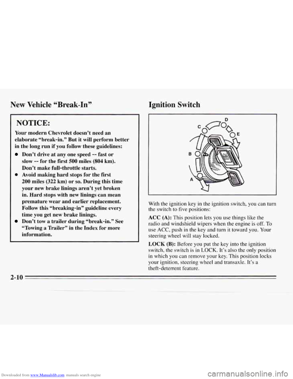 CHEVROLET MONTE CARLO 1995 5.G Owners Manual Downloaded from www.Manualslib.com manuals search engine New Vehicle “Break-In”  Ignition 
Switch 
NOTICE: 
Your modern  Chevrolet  doesn’t  need an 
elaborate  “break-in.”  But  it  will pe