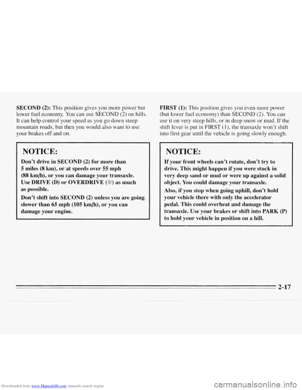 CHEVROLET MONTE CARLO 1995 5.G Owners Manual Downloaded from www.Manualslib.com manuals search engine SECOND (2): This position  gives you more power  but 
lower fuel economy.  You can use 
SECOND (2) on hills. 
It  can  help  control  your spee