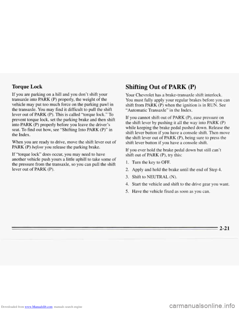 CHEVROLET MONTE CARLO 1995 5.G Owners Manual Downloaded from www.Manualslib.com manuals search engine Torque Lock 
If you  are  parking  on a hill and you don’t shift your 
transaxle  into  PARK (P) properly, the weight  of the 
vehicle  may p